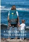 Angélique Morel - A travers mes yeux d'enfant