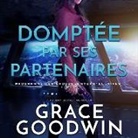 Grace Goodwin, Muriel Redoute - Domptée Par Ses Partenaires (Hörbuch)