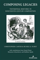 Christophe Carter, Christopher Carter, Russel Durst, Russel K Durst, Russel K. Durst, Alice S. Horning - Composing Legacies