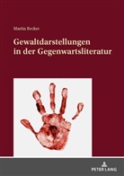 Martin Becker - Gewaltdarstellungen in der Gegenwartsliteratur