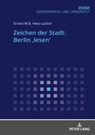 E. W. B. Hess-Lüttich, E.W.B. Hess-Lüttich, Ernest W. B. Hess-Lüttich, Ernest W.B. Hess-Lüttich - Zeichen der Stadt: Berlin 'lesen'
