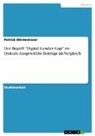 Patrick Winnewisser - Der Begriff "Digital Gender Gap" im Diskurs. Ausgewählte Beiträge im Vergleich