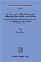 Sandra Petry - Zwischen Individualrechtsschutz und völkerrechtlichen Auslieferungspflichten.