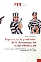 Reagan Nkuzini Lankiek - Esquisse sur la production de la violence par les jeunes délinquants