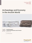 Arne Reinhardt - Strictly Economic? Ancient Serial Production and its Premises