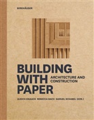 Rebecc Bach, Rebecca Bach, Ulrich Knaack, Samuel Schabel - Building with Paper