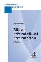 Norbert Wolf - Fälle zur Kriminalistik und Kriminaltechnik