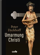 Peter Dyckhoff - Umarmung Christi