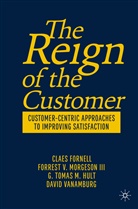 Clae Fornell, Claes Fornell, G Tom Hult, G. Tomas M. Hult, Forrest Morgeson III, Forrest V Morgeson III... - The Reign of the Customer