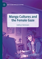 Kathryn Hemmann - Manga Cultures and the Female Gaze
