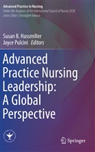 Susa B Hassmiller, Susan B Hassmiller, Susan B. Hassmiller, Pulcini, Pulcini, Joyce Pulcini - Advanced Practice Nursing Leadership: A Global Perspective