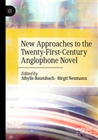Sibyll Baumbach, Sibylle Baumbach, Neumann, Neumann, Birgit Neumann - New Approaches to the Twenty-First-Century Anglophone Novel