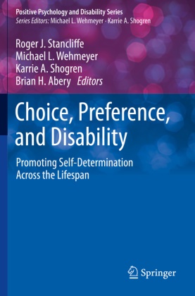 Karrie A Shogren et al, Brian H. Abery, Michae L Wehmeyer, Michael L Wehmeyer, Karrie A. Shogren, … - Choice, Preference, and Disability Promoting Self-Determination Across the Lifespan