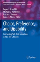 Karrie A Shogren et al, Brian H. Abery, Michae L Wehmeyer, Michael L Wehmeyer, Karrie A. Shogren, Roger J. Stancliffe... - Choice, Preference, and Disability