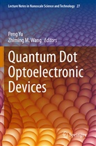 M Wang, M Wang, Zhiming M. Wang, Pen Yu, Peng Yu - Quantum Dot Optoelectronic Devices