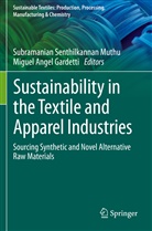 Angel Gardetti, Angel Gardetti, Miguel Angel Gardetti, Subramanian Senthilkannan Muthu, Subramania Senthilkannan Muthu, Subramanian Senthilkannan Muthu - Sustainability in the Textile and Apparel Industries