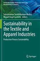 Angel Gardetti, Angel Gardetti, Miguel Angel Gardetti, Subramanian Senthilkannan Muthu, Subramania Senthilkannan Muthu, Subramanian Senthilkannan Muthu - Sustainability in the Textile and Apparel Industries