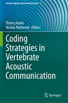 Thierr Aubin, Thierry Aubin, Mathevon, Mathevon, Nicolas Mathevon - Coding Strategies in Vertebrate Acoustic Communication