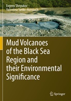 Evgen Shnyukov, Evgeny Shnyukov, Valentina Yanko-Hombach - Mud Volcanoes of the Black Sea Region and their Environmental Significance