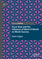 Owen Eagan - Oscar Buzz and the Influence of Word of Mouth on Movie Success