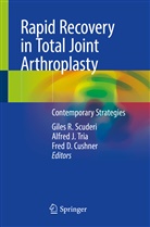 Fred D. Cushner, Fred D Cushner, Alfre J Tria, Alfred J Tria, Giles R Scuderi, Giles R. Scuderi... - Rapid Recovery in Total Joint Arthroplasty