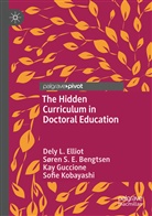 Søren S Bengtsen, Søren S E Bengtsen, Søren S. E. Bengtsen, Dely Elliot, Dely L Elliot, Dely L. Elliot... - The Hidden Curriculum in Doctoral Education