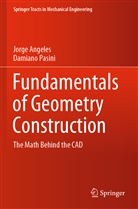 Jorg Angeles, Jorge Angeles, Damiano Pasini - Fundamentals of Geometry Construction