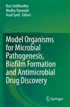 Madh Dyavaiah, Madhu Dyavaiah, Busi Siddhardha, Asad Syed - Model Organisms for Microbial Pathogenesis, Biofilm Formation and Antimicrobial Drug Discovery