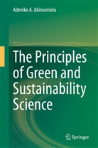 Adenike A Akinsemolu, Adenike A. Akinsemolu - The Principles of Green and Sustainability Science