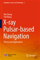 Yidi Wang, We Zheng, Wei Zheng - X-ray Pulsar-based Navigation
