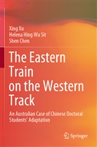 Shen Chen, Helena Hing W Sit, Helena Hing Wa Sit, Xin Xu, Xing Xu - The Eastern Train on the Western Track