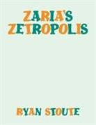 Ryan Stoute - Zaria's Zetropolis