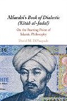 David M. DiPasquale, David M. (Boston College Dipasquale - Alfarabi''s Book of Dialectic (Kitab Al-Jadal)