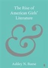 Ashley N. Reese, Ashley N. (University of South Florida) Reese - Rise of American Girls'' Literature