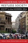 Amr Adly, Adly Amr, Nathan J. Brown, Nathan J. (Professor of Political Science a Brown, Nathan J. (Professor of Political Science and Director Brown, Brown Nathan J.... - Lumbering State, Restless Society