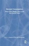Manish K Pushpendra Jha, Manish K Pushpendra (Tata Institute of Social Jha, Manish (Tata Institute of Social Sciences K Jha, Pat Pushpendra (Tata Institute of Social Sciences, Manish K Jha, Manish K Jha... - Beyond Consumption