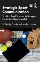 W Timothy Coombs, W. Timothy Coombs, W. Timothy Harker Coombs, Jennifer L Harker, Jennifer L. Harker - Strategic Sport Communication