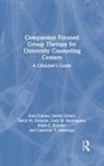 Cameron T. Alldredge, Mark E. Beecher, Gary M. Burlingame, Burlingame Gary M., Kara Cattani, Kara Griner Cattani... - Compassion Focused Group Therapy for University Counseling Centers