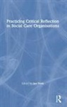 Jan Fook, Jan (Leeds Trinity University Fook, Jan Fook, Fook Jan - Practicing Critical Reflection in Social Care Organisations
