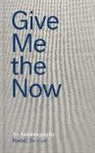 Gerard Goodrow, Nicola Kihn, Nicola Kuhn, Rudolf Zwirner, Zwirner Rudolf - Rudolf Zwirner Give Me the Now An Autobiography