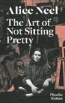 Phoebe Hoban, Hoban Phoebe - Alice Neel The Art of Not Sitting Pretty