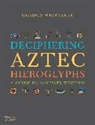 Gordon Whittaker - Deciphering Aztec Hieroglyphs