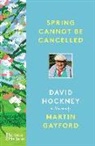 Martin Gayford, David Hockney - Spring Cannot be Cancelled: David Hockney in Normandy -