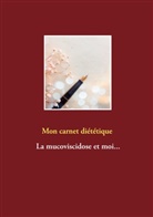 Cédric Menard - Mon carnet diététique : la mucoviscidose et moi...