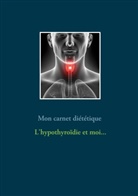 Cédric Menard - Mon carnet diététique : l'hypothyroïdie et moi...