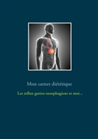 Cédric Menard - Mon carnet diététique : le reflux gastro-oesophagien et moi...