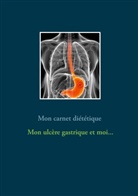 Cédric Menard - Mon carnet diététique : mon ulcère gastrique et moi...