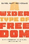 Daniel Martinez Hosang, HoSang Daniel Martinez - Wider Type of Freedom