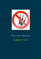 Cédric Menard - Mon carnet diététique : le gluten et moi...