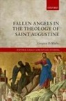 Oxford Editor, Gregory Wiebe, Gregory D. Wiebe, Gregory D. (Academic Administrator and Adju Wiebe - Fallen Angels in the Theology of St Augustine